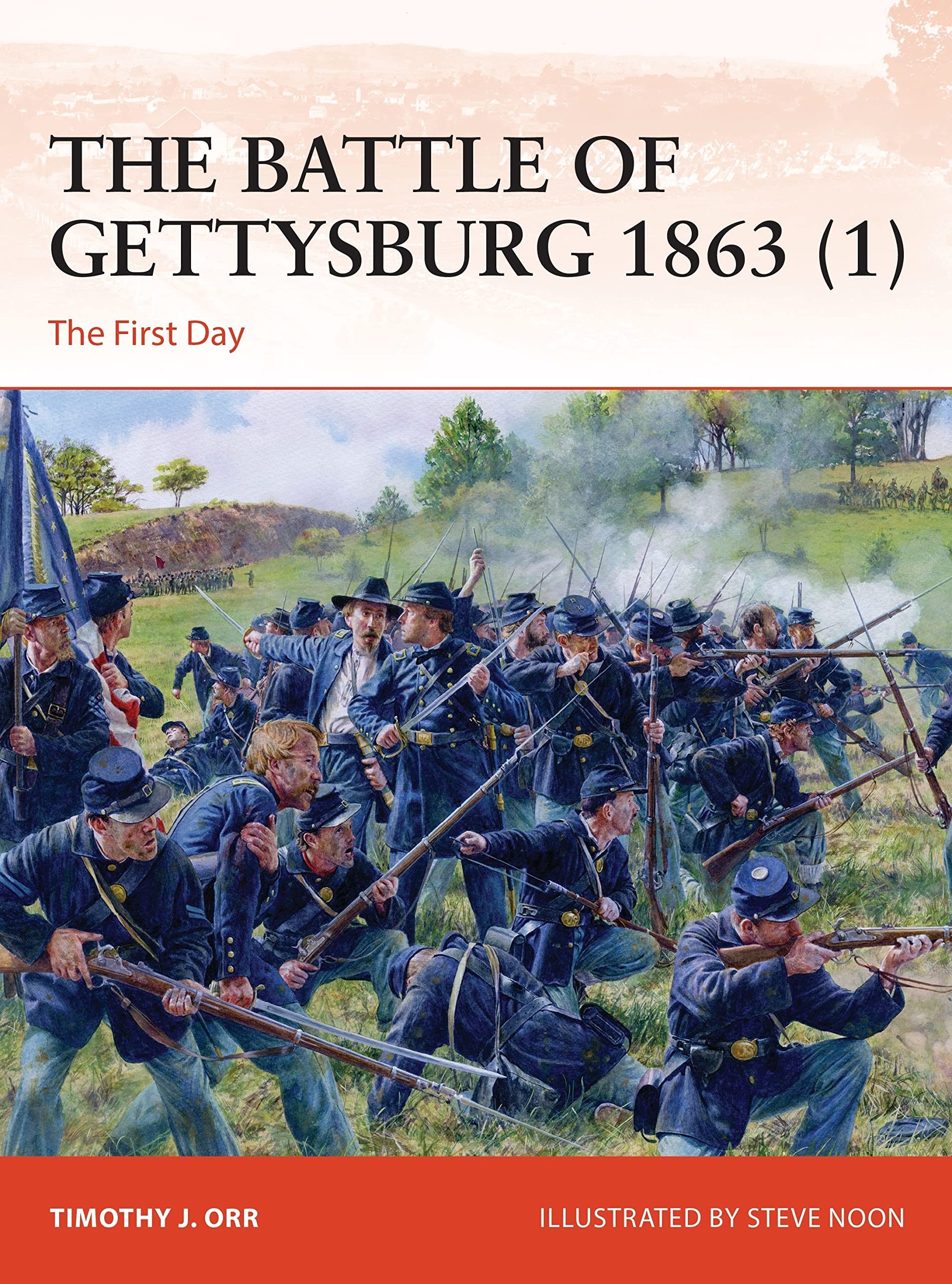 Battle of Gettysburg 1863 (1) The First Day written by Timothy J. Orr and published by Osprey Publishing
