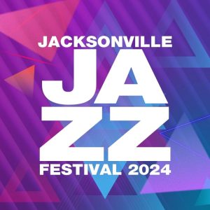 Jacksonville Jazz Festival May 23-26, 2024