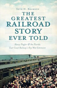 Greatest Railroad Story Ever Told Henry Flagler Florida East Coast Railway