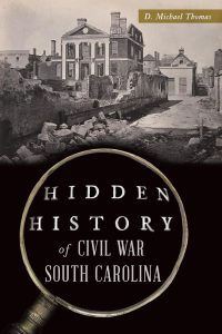 Hidden History of Civil War South Carolina