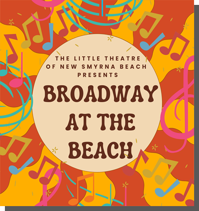 Little Theatre of New Smyrna Beach Presents Broadway at the Beach