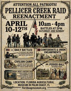 Pellicer Creek Raid Reenactment at Florida Agricultural Museum on Palm Coast, FL April 10-12, 2026.